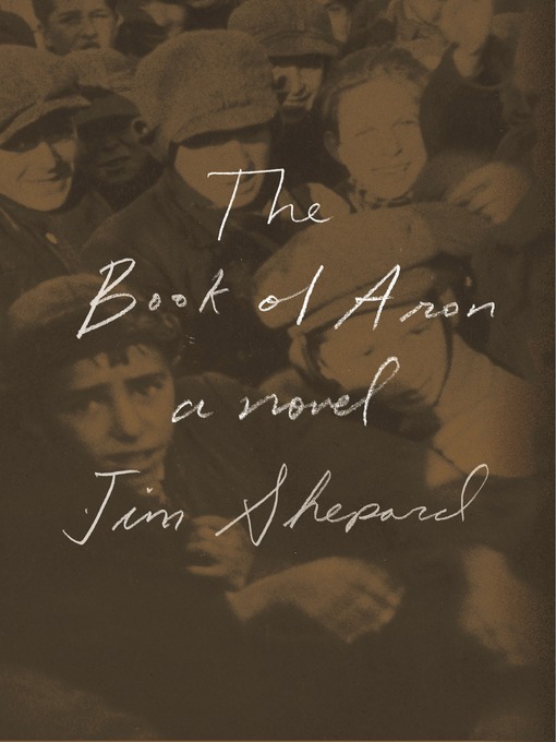 Title details for The Book of Aron by Jim Shepard - Available